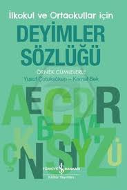 Deyimler Sözlüğü - İlkokul Ve Ortaokullar İçin