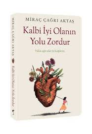 Kültür -Kalbi İyi Olanın Yolu Zordur