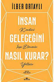 Mağaza -İnsan Geleceğini Nasıl Kurar ? Kendini İnşa Etmenin Yolları