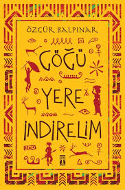 Kültür - Göğü Yere İndirelim